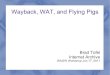 Wayback, WAT, and Flying Pigseventsarchive.org/sites/default/files/WaybackAndMetadata.pdf · javascript appended by wayback machine, copyright internet archive. all other content