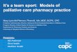 It’s a team sport: Models of · OhioHealth Palliative Care Jessica Geiger-Hayes,PharmD, BCPS, CPE ... Palliative Medicine is provided at 6 hospitals ... Rehabilitation and Integrative