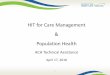 HIT for Care Management Population Health · •AIM Update •HIT for Care Management & Population Health 2. ... o Quick drill downs to panels & individuals (performance to panel)