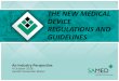 THE NEW MEDICAL DEVICE REGULATIONS AND GUIDELINES · o Brazil, China and Russia - actively working to implement systems Developing countries o Developing regulatory controls . WHAT