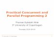 Practical Concurrent and Parallel Programming 2 · Practical Concurrent and Parallel Programming 2 Thomas DybdahlAhle IT University of Copenhagen ... •Without finalor synchronization,