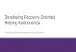 Developing Recovery Oriented Helping Relationships · Developing Recovery-Oriented Helping Relationships Presented by Technical Assistance Training Partners. Adult BH HCBS Roadmap