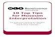 10 Top Tips for Museum Interpretation€¦ · helpful pointers reminding us about what kind of benefits our projects can deliver for our visitors. Not every project will deliver all