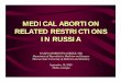 MEDICAL ABORTION RELATED RESTRICTIONS IN RUSSIA · V. Kulakov, O. Orlova, 2004; Reference and informational materials Russian Ministry of Health and Social Development, ... • Doctors