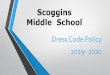 Scoggins Middle School€¦ · Shirt-tails must fall below the belt line even with arms ... the student’s top garment (shirt, blouse, or dress) covers both the front and back of
