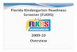 Florida Kindergarten Readiness Screener (FLKRS) Providers/VPK...To comply with Section 1002.69(1), Florida Statutes, (F.S.) the Florida Department of Education was required to establish