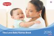 Tiny Love Baby Names Book 2016 · Choosing your baby’s name is never an easy task, so we at Tiny Love have created a special book to help you bond with your baby and find the perfect