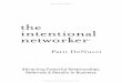 the intentional networker...business was young and his database small, but things were different now. As his business matured and his database and networking cal-endar grew, they were