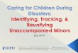Caring for Children during Disasters Reunification...child Obtain information about child ›Name ›Description including: Clothes Marks (birth marks, moles, scars) Obtain copy of