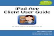 iPad App Client User Guide v2 ... iPad Version 2.0 iPad App Client User Guide The Ofï¬پcial Guide For
