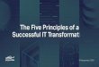 The Five Principles of a Successful IT Transformation b · digitally mature organizations develop “clear and coherent” digital transformation strategies and effectively communicate