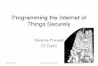 Programming the Internet of Things Securely · 2017-09-26 · The Internet of Things • Appliances: addressable, networked • Sense-Analyse-Actuate Smart-grids, smart-buildings,