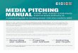 MEDIA PITCHING MANUAL - Amazon S3€¦ · what your audience finds interesting, and what journalists talk about on social media. Review everything you can about an outlet before pitching