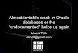 Almost invisible cloak in Oracle databases or the ... Almost invisible cloak in Oracle databases or