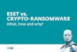 ESET vs. CRYPTO-RANSOMWARE · ESET vs crypto-ransomware – 5 – In the case of crypto-ransomware, this means finding errors in its implementation or holes in the cyber criminals’