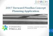 2017 Forward Pinellas Concept Planning Application · 2020-02-11 · Bob Ironsmith, ACIP . Project Contact ROBERT IRONSMITH, ACIP Director Economic & Housing Development, CRA Email: