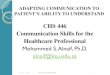 CHS 446 Communication Skills for the Healthcare Professionalfac.ksu.edu.sa/sites/default/files/adapting_communication_to_patients_ability_to...Remain mindful of your nonverbal messages