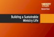 Building a Sustainable Ministry Life · 2017-08-28 · MasterClass Down Time. MasterClass Day off Down Time. MasterClass Day off Phone off for 36 hours Down Time. MasterClass Day