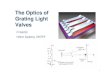 TheOpticsof Grating Light Valves · IKT 5 The grating light valve (GLV) Grating Light Valve Electrostatically deflect ribbons Distance to wafer λ/4 Light is reflected or diffracted