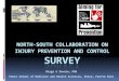 North-South Collaboration on Injury Prevention and Control …...Latin Am/ Caribbean 15 Africa 13 Asia 4 North-South Collaboration North South Total