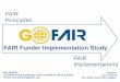 FAIR Funder Implementation Study · Erik Schultes GO FAIR International Support and Coordination Office (Leiden) E-mail: erik.schultes@go-fair.org Version 6 June 19 2019 Cite using: