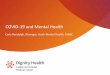 COVID-19 and Mental Health...20 • The Centers for Disease Control (CDC) has guidance on managing mental health and coping during COVID-19 for children and caregivers, as well as