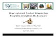How Legislated Product Stewardship Programs Strengthen ......How Legislated Product Stewardship Programs Strengthen the Economy Scott Cassel, CEO and Founder Product Stewardship Institute,