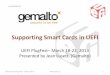 Supporting Smart Cards in UEFI · Sensitive options access granted by smart card •Disk encryption Using keys protected by smart card •Test smart card readers No need for an OS