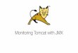 Monitoring Tomcat with JMX - home.apache.orgpeople.apache.org/~schultz/ApacheCon NA 2016/Monitoring...Java Management Extensions Protocol and API for managing and monitoring – Access
