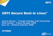UEFI Secure Boot in Linux*...1 UEFI Secure Boot in Linux* Vincent Zimmer –Principal Engineer, Intel Corporation Philip Oswald –Project Manager, SUSE Gary Lin –Software Engineer,
