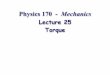 Physics 121C Mechanics - University of Hawaiimorse/P170Af13-25.pdf · the object (not as a dot). 2. Draw each force vector along the line of action of that force. 3. On the diagram,