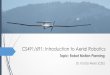 CS491/691: Introduction to Aerial Robotics€¦ · Consider a 3D structure to be inspected and a system with its dynamics and constraints and an integrated sensor, the limitations