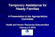 Temporary Assistance for Needy Families - Virginiahac.virginia.gov/subcommittee/2016_Subcommittee/health... · 2019-02-22 · Needy Families A Presentation to the Appropriations Committee