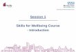 Session 1 Skills for Wellbeing Course - Introduction€¦ · • Week 1 – Introduction to the course and CBT • Week 2 – Introduction to depression and strategies to manage low