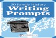 30 Family History Writing Prompts · family history writing prompts Look over your research for an ancestor or family and create a time-line of his life. List the date for each record,