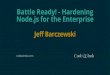 Battle Ready! - Hardening Node.js for the Enterprisecodewinds.com/assets/article/battle-ready-hardening-nodejs-enterprise.pdfapps? Who am I? 25 yrs professional developer 3 yrs full