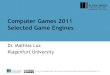 Computer Games 2011 Game Creation Assignment€¦ · libGDX features •High-performance, cross-platform game development framework. –Android 2.0+ –Windows, Linux & MacOS (Java)