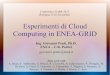 Esperimenti di Cloud Computing in ENEA-GRID...Esperimenti di Cloud Computing in ENEA-GRID Ing. Giovanni Ponti, Ph.D. ENEA – C.R. Portici giovanni.ponti@enea.it Conferenza GARR 2011