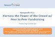 Nonprofit 911: Harness the Power of the Crowd w/ Peer to ... · Harness the Power of the Crowd w/ Peer to Peer Fundraising ... to help drive conversion and engagement . o. ... participation