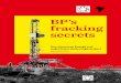 BP’s fracking secrets · 2020-07-17 · fracking (compared to just 16 to 40 fractures per well on average in US shale operations)1 BP does not carry out fracking in its home country,