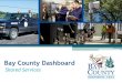 Bay County Dashboard · 2016-11-29 · Recreation Plan 5 Year Revision •Current Status: In 2013 Bay County led the effort to complete a five year revision of its Bay County Parks