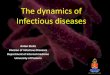 The dynamics of Infectious diseases · infection. The disease will stay alive and stable, but there won’t be an outbreak or epidemic. R 0 is more than 1: Each existing infection