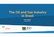 The Oil and Gas Industry in Brazil...Late 2016 Petrobras: no longer sole operator for the prepprreepre- ---salt play salt play (Law 13,365/2016) 2018 LC waiver for contracts up to