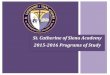 St. Catherine of Siena Academy · To celebrate our namesake, St. Catherine of Siena, and to grow in our knowledge of our faith and of the many saints who have gone before us, we offer