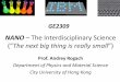 NANO – The Interdisciplinary Science (“The next big thing ...€¦ · (“The next big thing is really small”) Prof. Andrey Rogach Department of Physics and Material Science