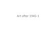 Art after 1945-1lmcarthur.weebly.com/uploads/4/9/0/0/4900041/art_after... · 2018-09-06 · Artist: Alberto Giacometti Elongated form scuplture Title: City Square Medium: Bronze Size: