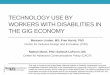 TECHNOLOGY USE BY WORKERS WITH DISABILITIES IN THE GIG … · Nathan Moon, PhD; Salimah LaForce, MA Center for Advanced Communications Policy (CACP) This work is funded by the United