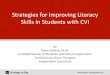 Strategies for Improving Literacy Skills and Students with CVI · Strategies for Improving Literacy Skills in Students with CVI • This presentation will be divided into two parts;