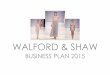 WALFORD & SHAW · W&S Mayrah – Business Plan 2015 Commercial in Confidence 2 Executive Summary WALFORD & SHAW (W&S) is a new women’s fashion house and has established a new label