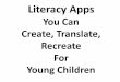 Literacy Apps You Can Create, Translate, Recreate For Young …cph2019.dk/wp-content/uploads/2019/08/Literacy-Apps-You... · 2019-08-16 · Apps can have negative effects - avoid